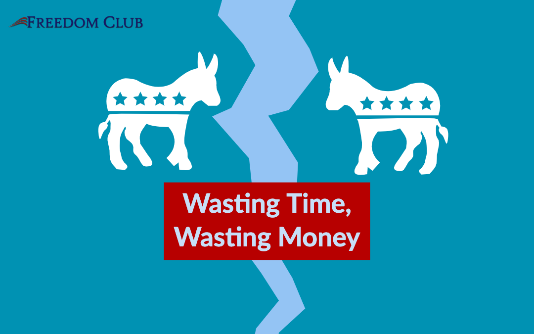 Democrats Keep Wasting Time and Money