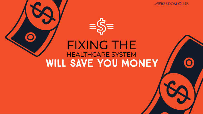 Fixing the Healthcare System Will Save You Money