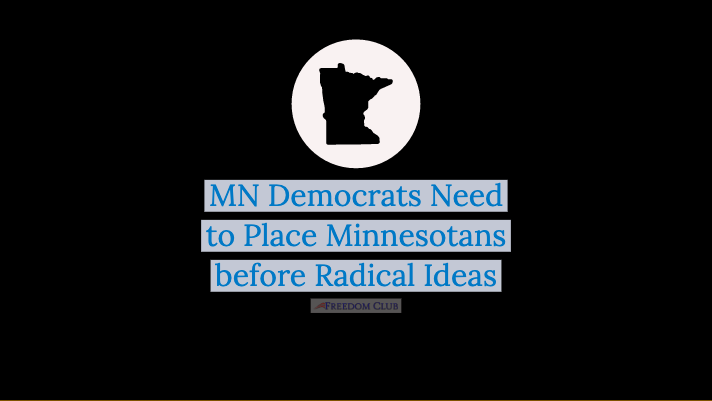 MN Democrats Need to Place Minnesotans Before Radical Ideas