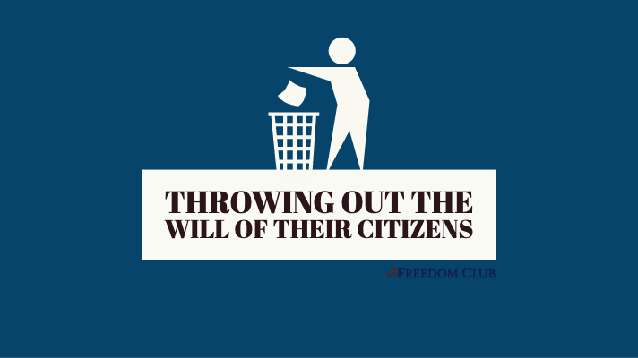 Throwing Out the Will of Their Citizens