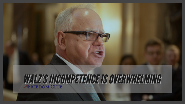 Walz’s Incompetence is Overwhelming!