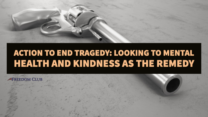 Action to End Tragedy: Looking to Mental Health and Kindness as the Remedy