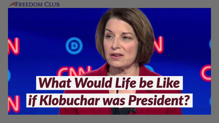 What Would Life be Like if Klobuchar was President?