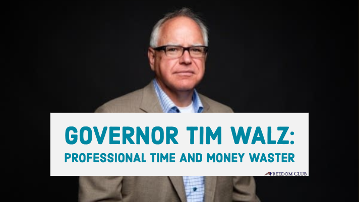 Governor Tim Walz: Professional Time and Money Waster