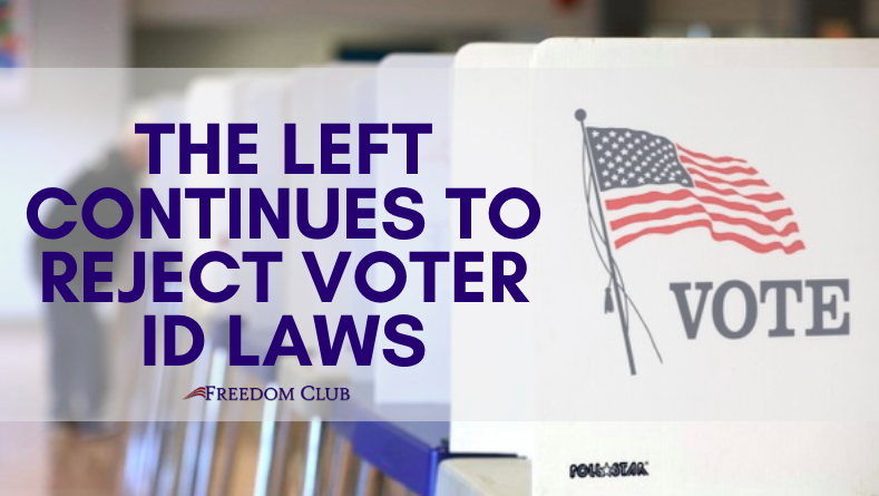 The Left Continues to Reject Voter ID Laws