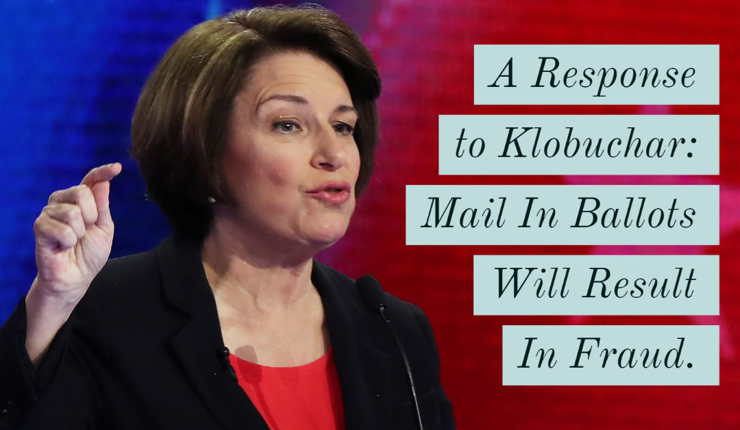 A Response to Klobuchar: Mail In Ballots Will Result in Fraud.