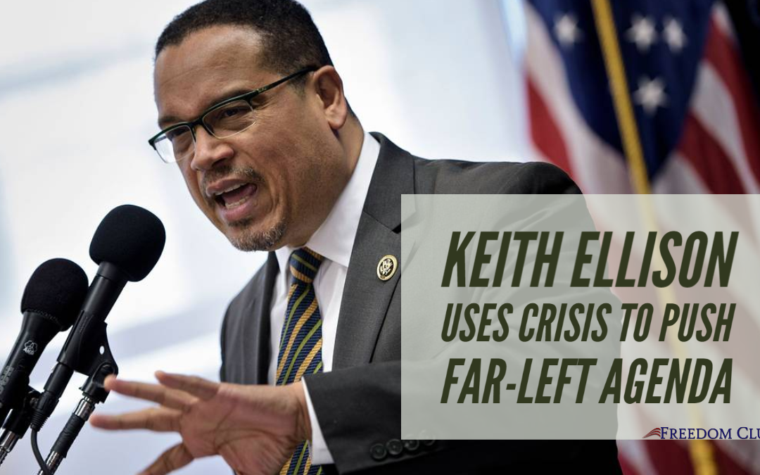 Keith Ellison Uses Crisis to Push Far-Left Agenda