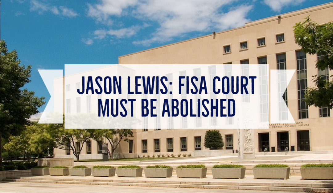 Jason Lewis: FISA Court Must Be Abolished