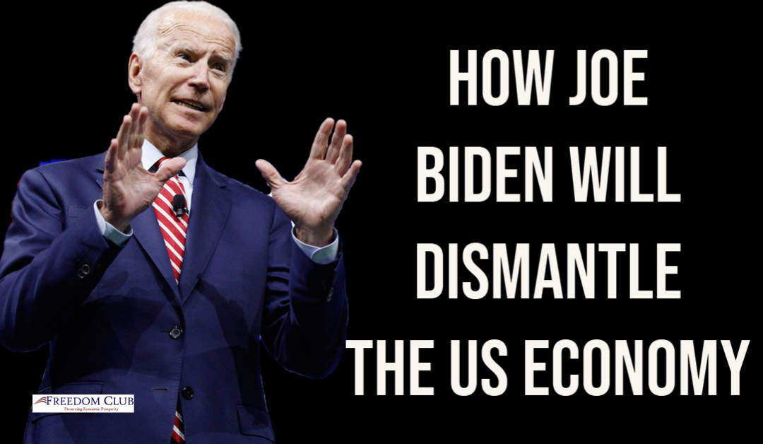 How Joe Biden will Dismantle the US Economy