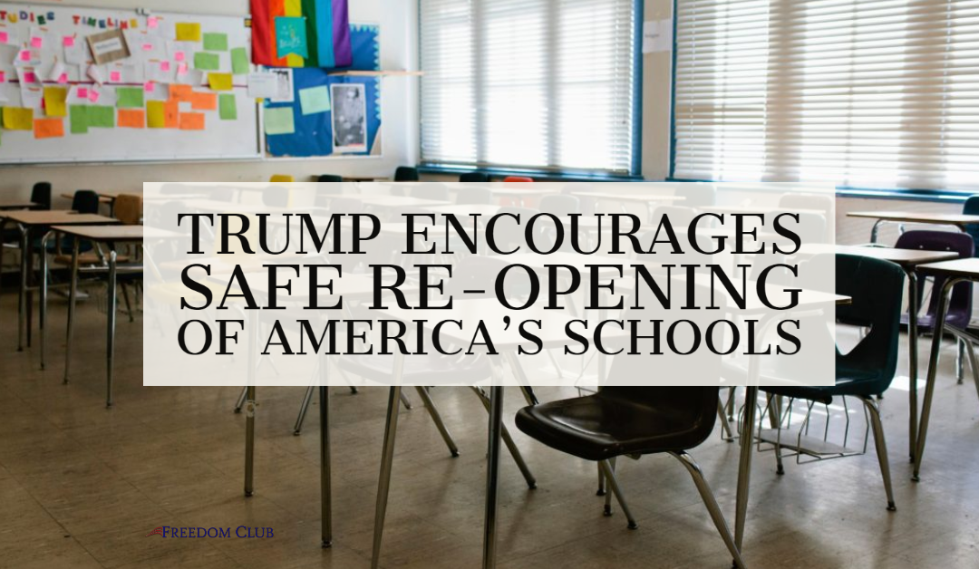 Trump Encourages Safe Re-opening of America’s Schools