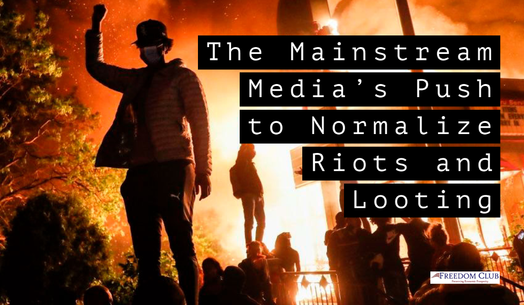 The Mainstream Media’s Push to Normalize Riots and Looting